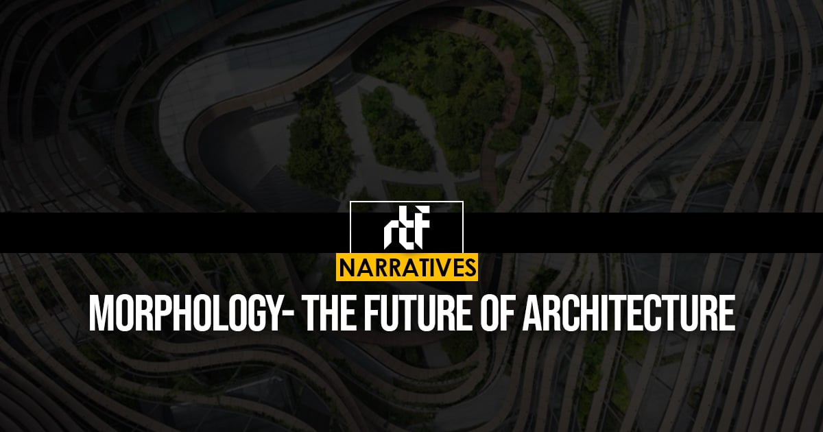 Morphology- The future of architecture. - RTF | Rethinking The Future