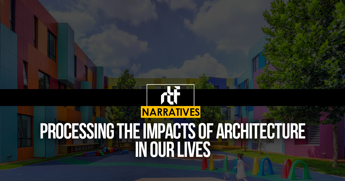 Processing the impacts of Architecture in Our Lives - RTF | Rethinking ...
