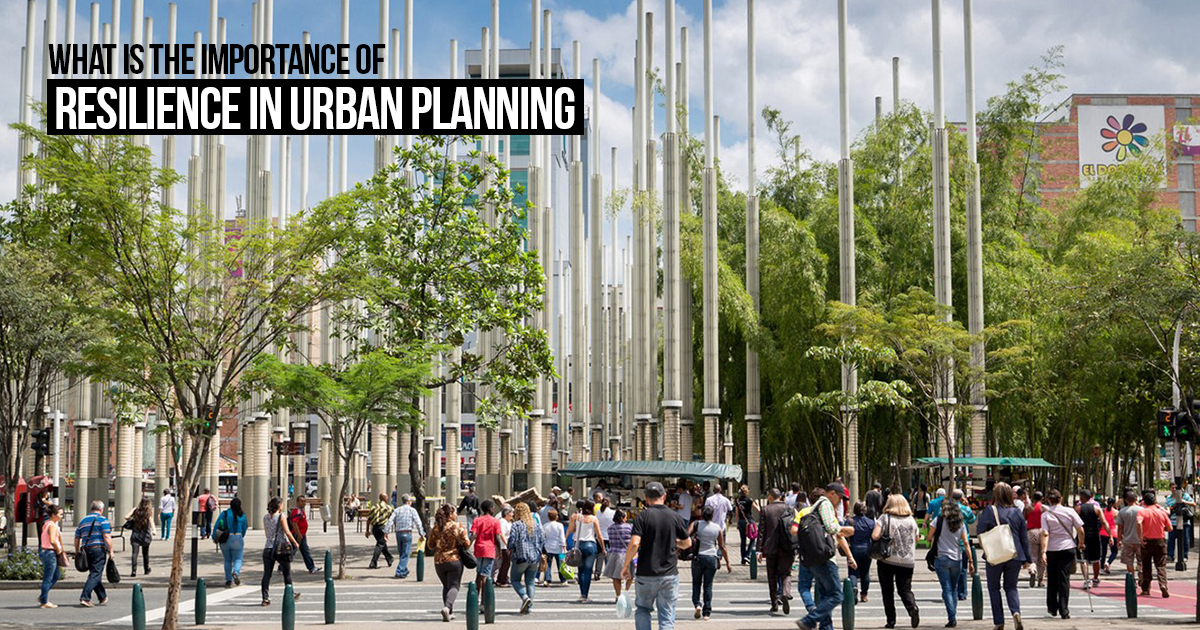 What is the Importance of resilience in urban planning? - RTF ...