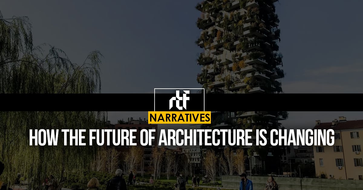 How the future of architecture is changing - RTF | Rethinking The Future