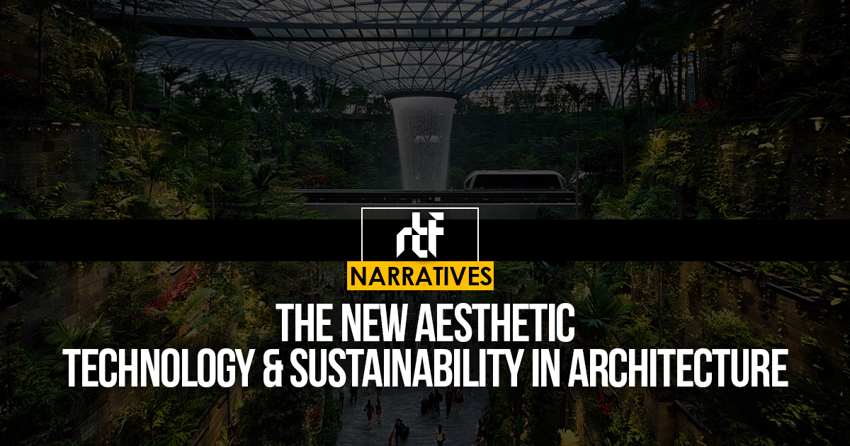 The New Aesthetic: Technology & Sustainability in Architecture - RTF ...