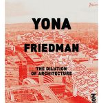 Book in Focus: The Dilution of Architecture by Yona Friedman - Sheet1