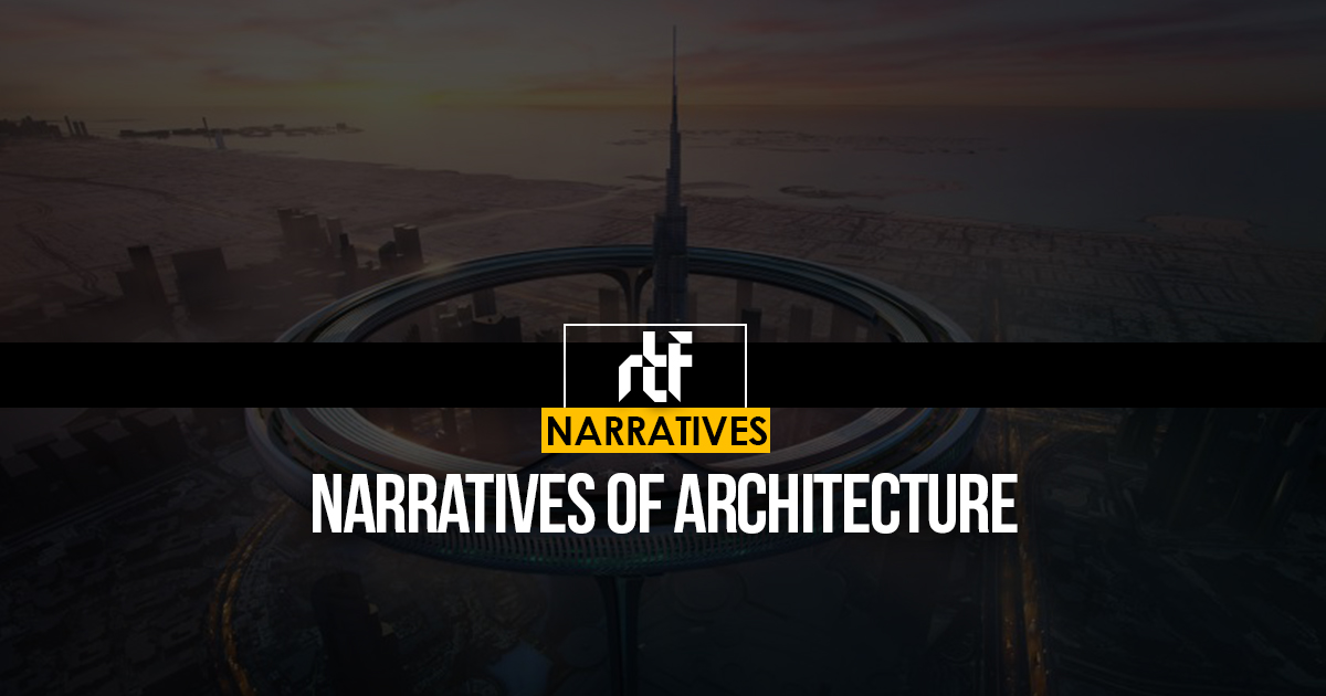 Narratives of architecture - RTF | Rethinking The Future