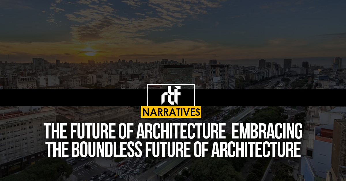 The Future of Architecture Embracing the Boundless Future of ...