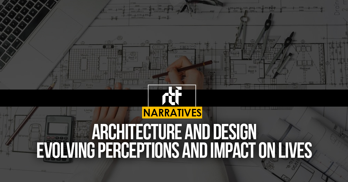 Architecture and Design Evolving Perceptions and Impact on Lives - RTF ...