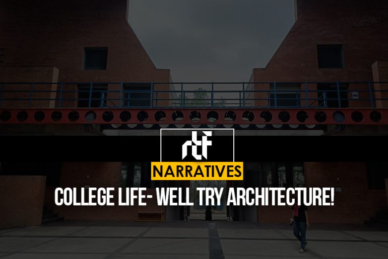 College Life- Well try Architecture! - RTF | Rethinking The Future