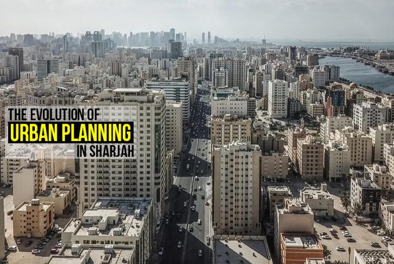 The Evolution of Urban Planning in Sharjah - RTF | Rethinking The Future