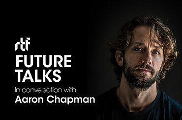 Future Talks by RTF: In conversation with Aaron Chapman