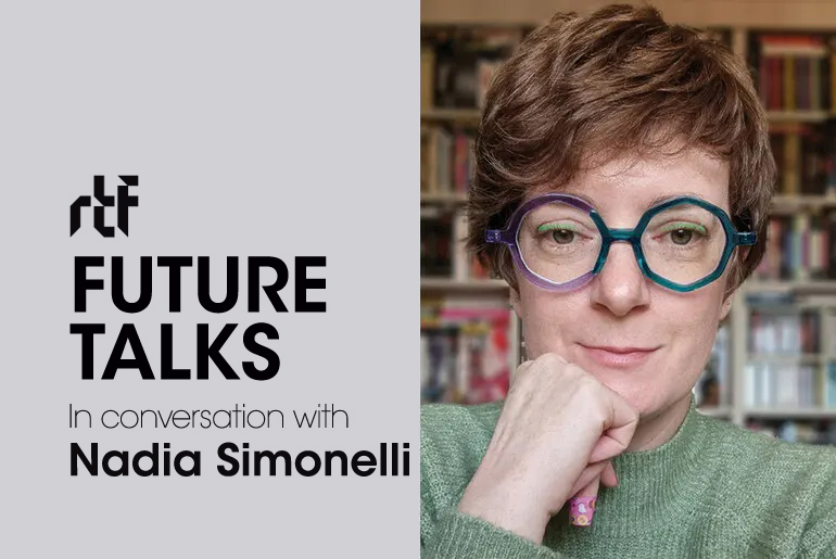 Future Talks by RTF: In conversation with Nadia Simonelli