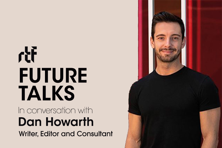 Future Talks by RTF: In Conversation with Dan Howarth