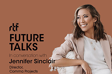 Future Talks by RTF: In conversation with Jennifer Sinclair