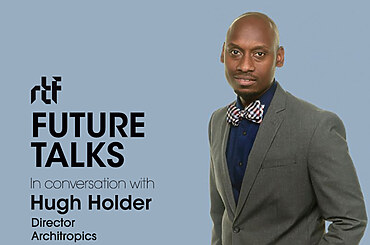 Future Talks by RTF: In conversation with Hugh Holder