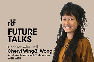 Future Talks by RTF: In conversation with Cheryl Wing-Zi Wong