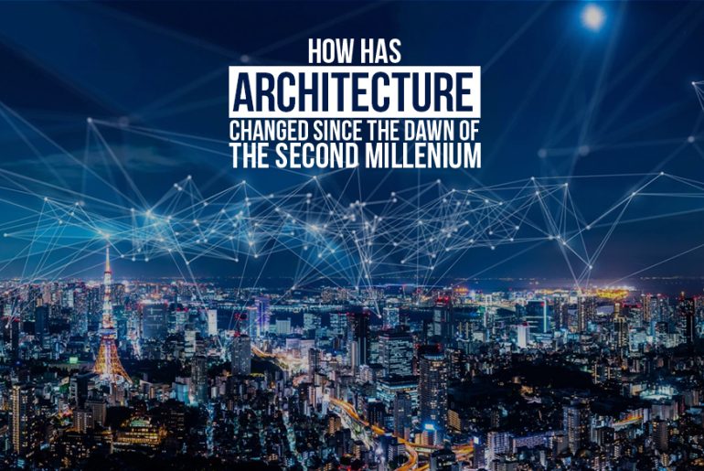 How has Architecture Changed since the Dawn of the Second Millenium?