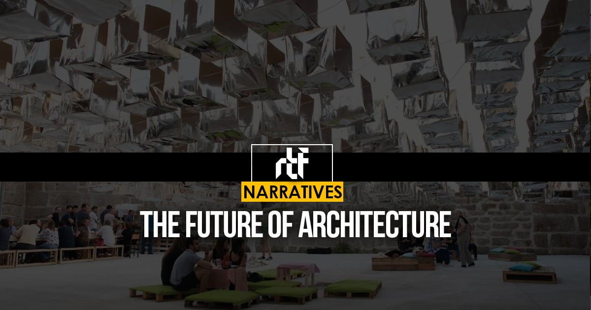 Storytelling- The future of architecture. - RTF | Rethinking The Future