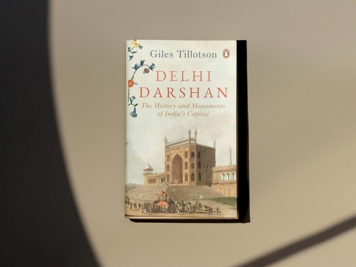 Book in Focus: Delhi Darshan: The History and Monuments of India's Capital by Giles Tillotson by Giles Tillotso - Sheet1