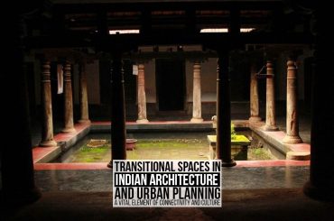Transitional Spaces in Indian Architecture and Urban Planning: A Vital Element of Connectivity and Culture