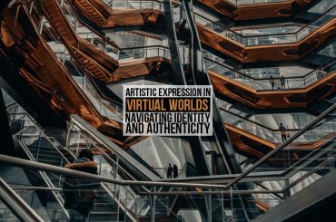 Artistic Expression in Virtual Worlds: Navigating Identity and Authenticity