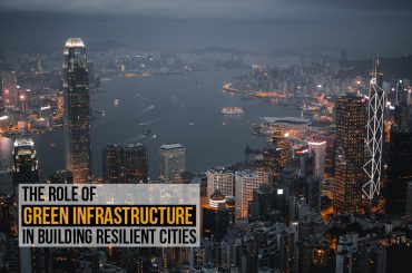 The Role of Green Infrastructure in Building Resilient Cities