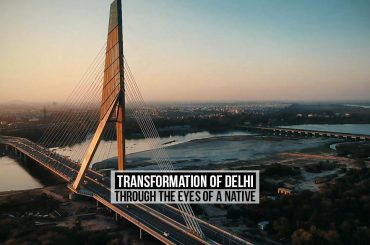 Transformation of Delhi – Through the Eyes of a Native