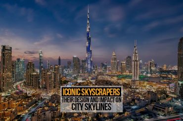 Iconic Skyscrapers: Their Design and Impact on City Skylines