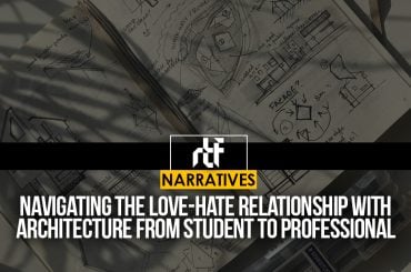 Navigating the Love-Hate Relationship with Architecture from Student to Professional