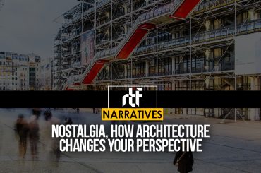 Nostalgia, How Architecture Changes your Perspective