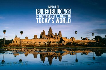 Impact of ruined buildings if they were still intact in today’s world