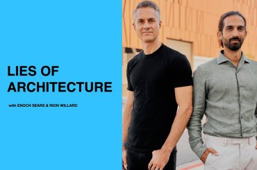 Podcast for Architects: Lies of Architecture with Rion Willard and Enoch Sears