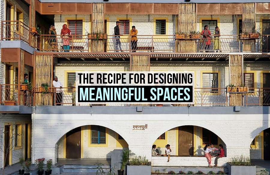 The Recipe for Designing meaningful spaces.