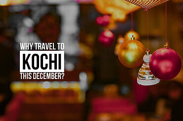 Why travel to Kochi this December?