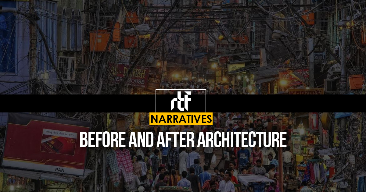 Before and After Architecture - RTF | Rethinking The Future