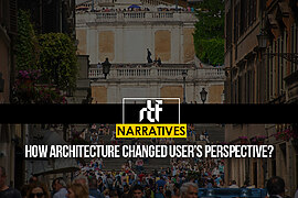 How Architecture Changed User’s Perspective? - RTF | Rethinking The Future