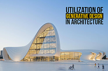 Utilization of Generative Design in Architecture