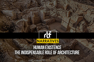 Human Existence: The Indispensable Role of Architecture