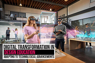 Digital Transformation in Design Education: Adapting to Technological Advancements
