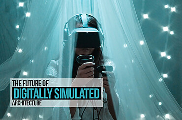 The Future of Digitally Simulated Architecture