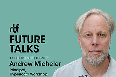 Future Talks by RTF: In conversation with Andrew Micheler