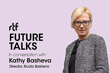 Future Talks by RTF: In conversation with Kathy Basheva