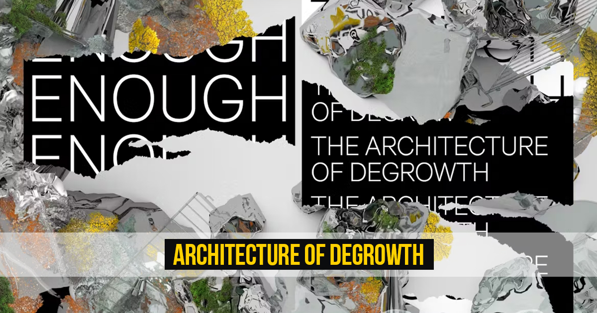 Architecture of Degrowth - RTF | Rethinking The Future