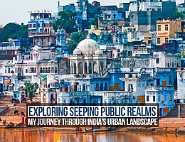 Exploring Sееping Public Rеalms: My Journеy Through India’s Urban Landscape
