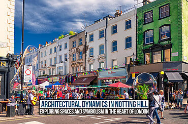 Architectural Dynamics in Notting Hill: Exploring Spaces and Symbolism in the Heart of London