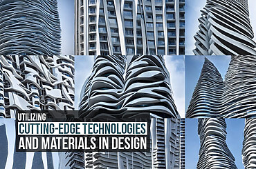 Utilizing Cutting-Edge Technologies and Materials in Design