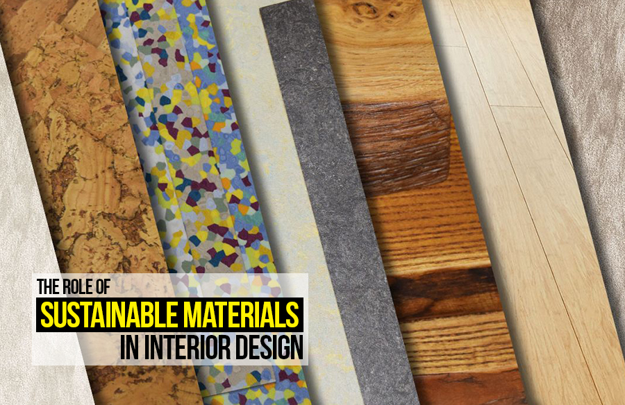 The Role of Sustainable Materials in Interior Design