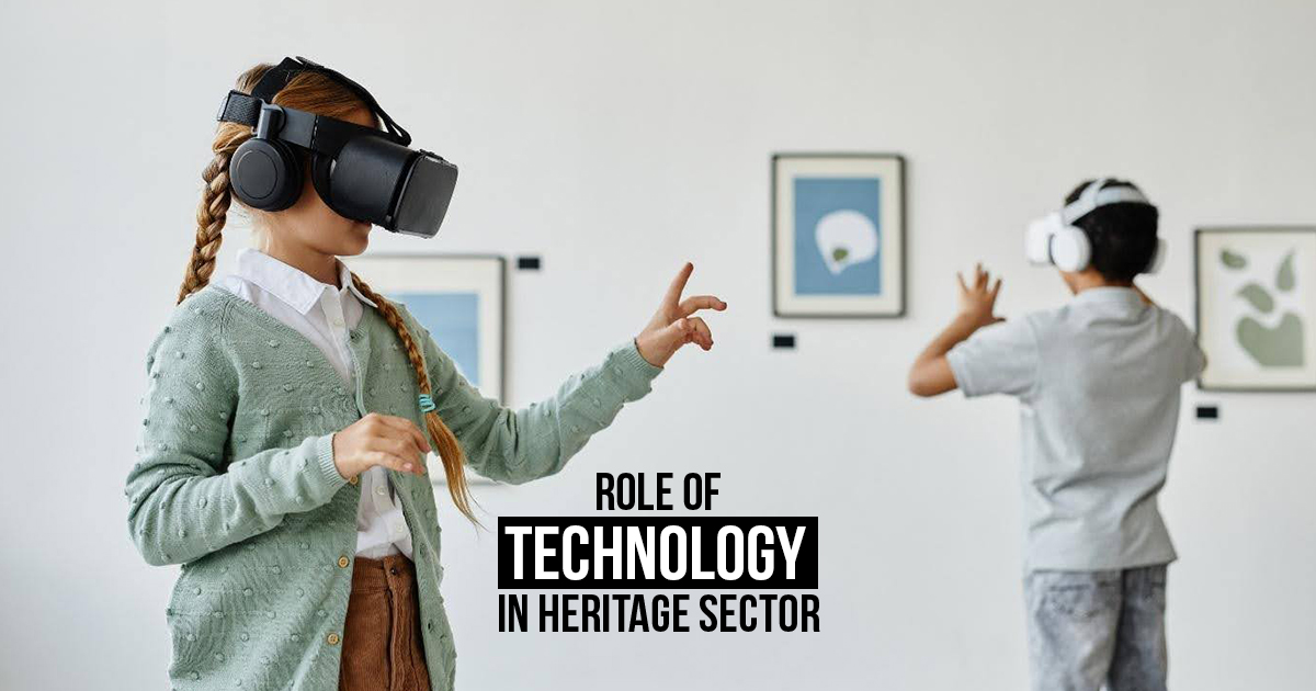 Role of Technology in Heritage sector - RTF | Rethinking The Future