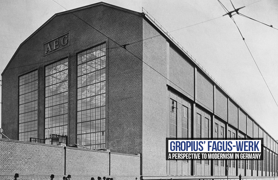 Gropius’ Fagus-Werk: A Perspective to Modernism in Germany