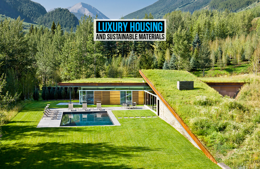 Luxury Housing and Sustainable Materials