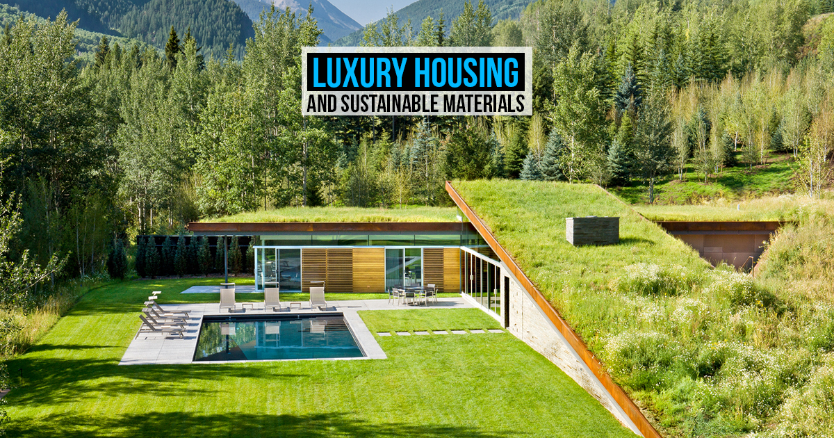 Luxury Housing and Sustainable Materials - RTF | Rethinking The Future