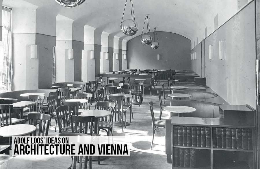 Adolf Loos’ Ideas on Architecture and Vienna