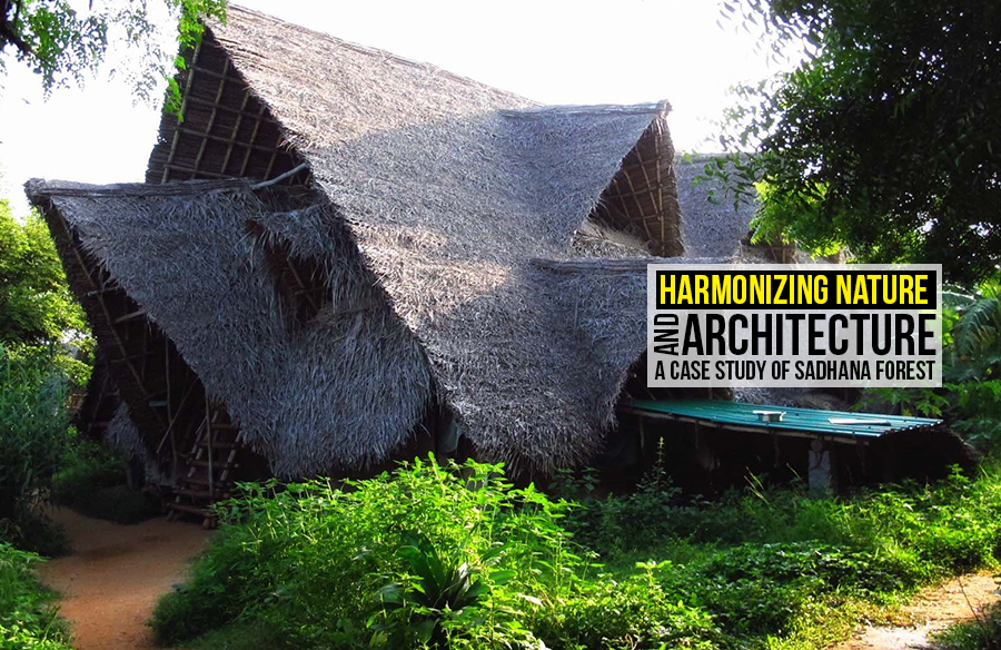 Harmonizing Nature and Architecture: A Case Study of Sadhana Forest